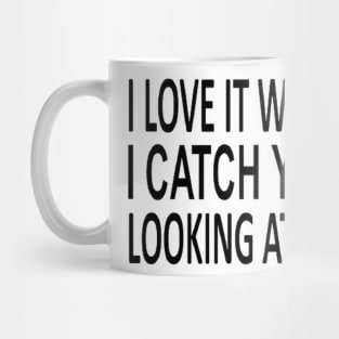 I love it when Mug